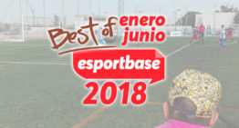 Lo mejor del deporte base en 2018, en ESPORTBASE (de enero a junio)