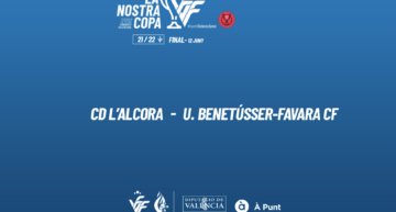 La Nostra Copa ya tiene final: CD L’Alcora vs Unió Benetússer – Favara CF
