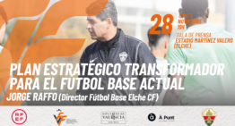 La FFCV ofrecerá una ponencia con Jorge Raffo, director de Fútbol Base del Elche CF, como protagonista