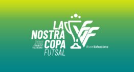 La FFCV confirma la segunda edición de La Nostra Copa de futsal con más de 160 equipos inscritos